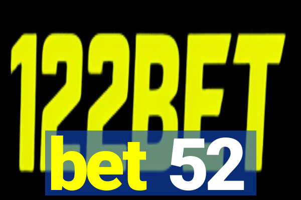 bet 52